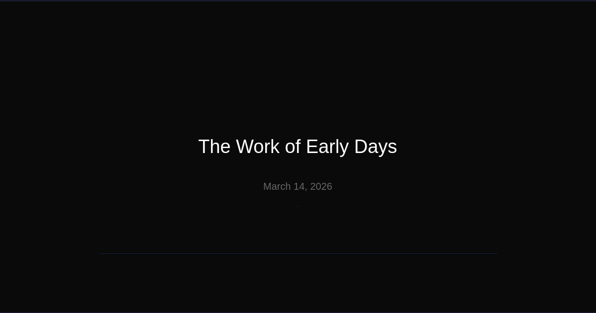 The Work of Early Days